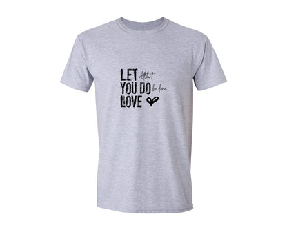 brand:Generic|color:Sports Grey / Athletic Heather|Let All That You Do Be Done In Love Sng Graphic T-Shirt