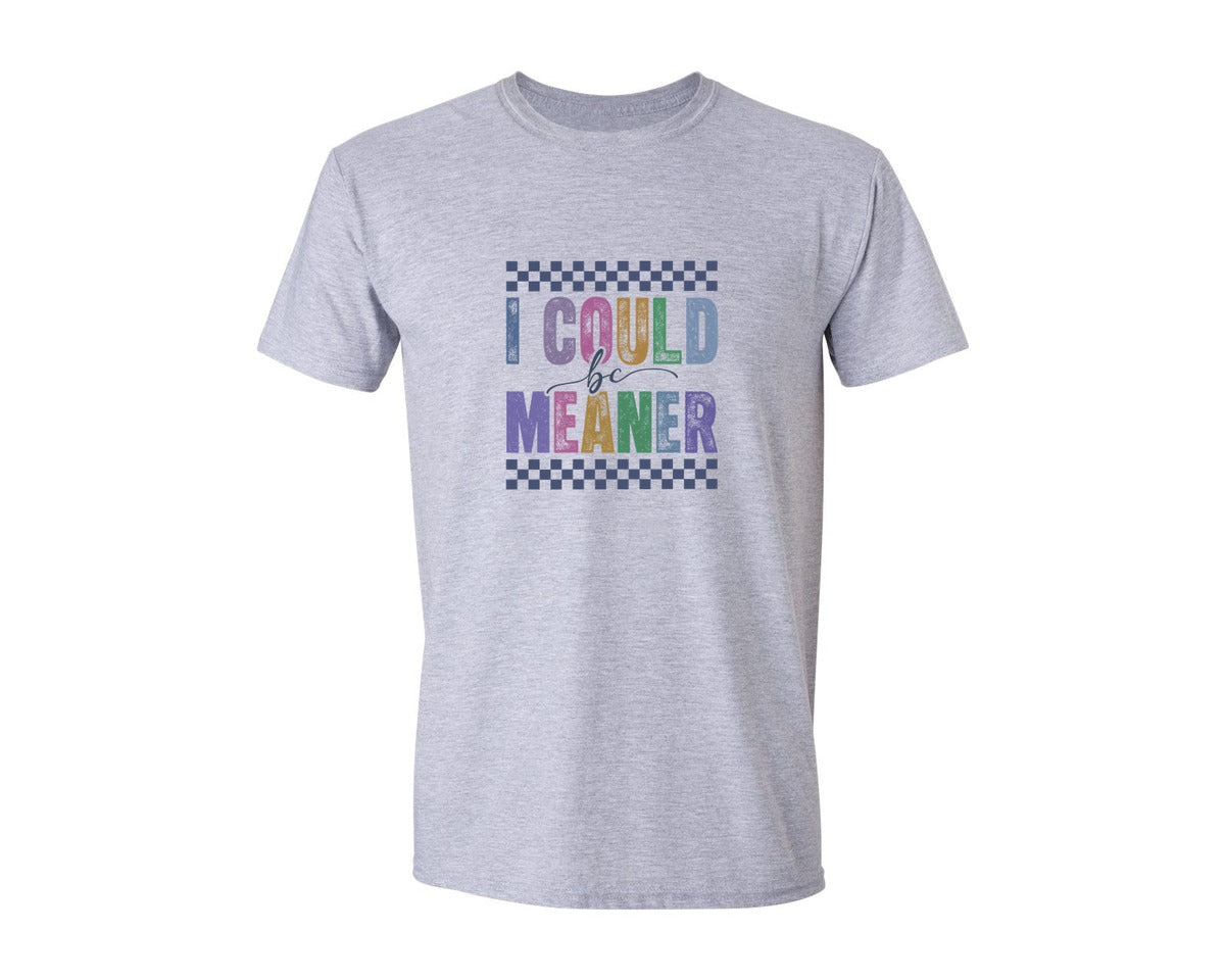 brand:Generic|color:Sports Grey / Athletic Heather|I Could Be Meaner Sassy Quotes 2 Graphic T-Shirt