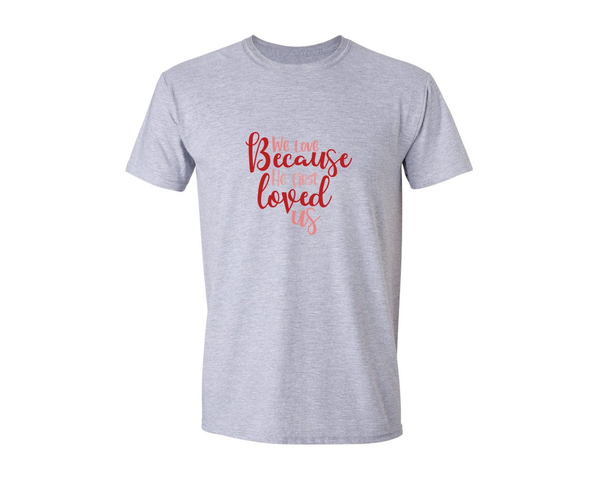 brand:Generic|color:Sports Grey / Athletic Heather|We Love Because He First Loved Us 32 Graphic T-Shirt