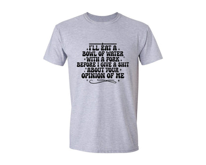 brand:Generic|color:Sports Grey / Athletic Heather|Ill Eat A Bowl Of Water With A Fork Graphic T-Shirt