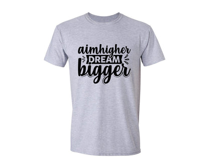 brand:Generic|color:Sports Grey / Athletic Heather|Aim Higher Dream Bigger T Shirt Design 2 Graphic T-Shirt