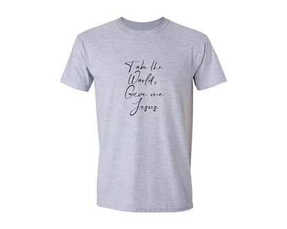 brand:Generic|color:Sports Grey / Athletic Heather|Take The World Give Me Jesus 2 Graphic T-Shirt