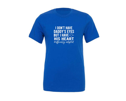 brand:Generic|color:True Royal Blue|I Dont Have Daddys Eyes But I Have His Graphic T-Shirt