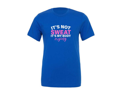 brand:Generic|color:True Royal Blue|Its Not Sweat Its My Body Crying Gym Graphic T-Shirt
