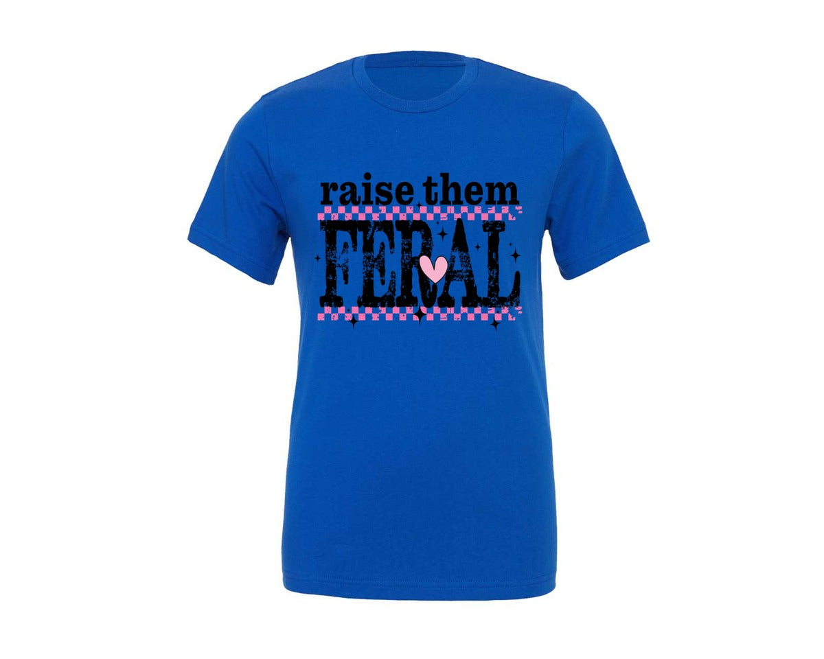 brand:Generic|color:True Royal Blue|Raise Them Feral Snarky Sarcastic Graphic T-Shirt
