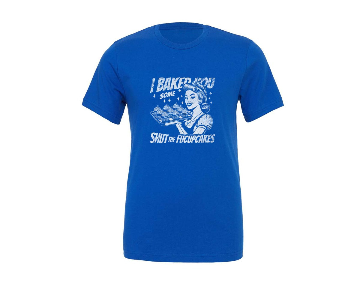 brand:Generic|color:True Royal Blue|I Baked You Some Fucupcakes Shirt 2 Graphic T-Shirt
