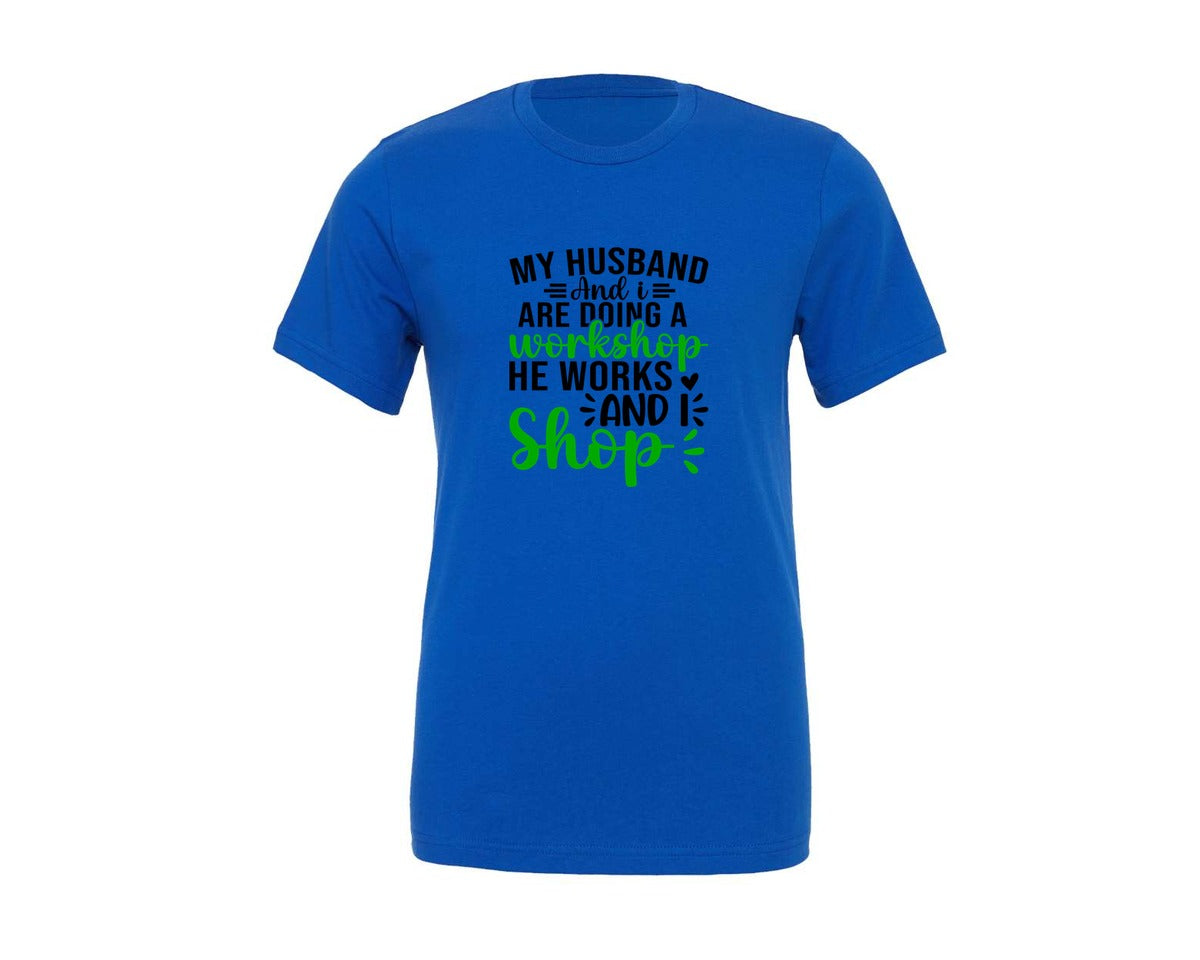 brand:Generic|color:True Royal Blue|My Husband And I Are Doing A Workshop Graphic T-Shirt