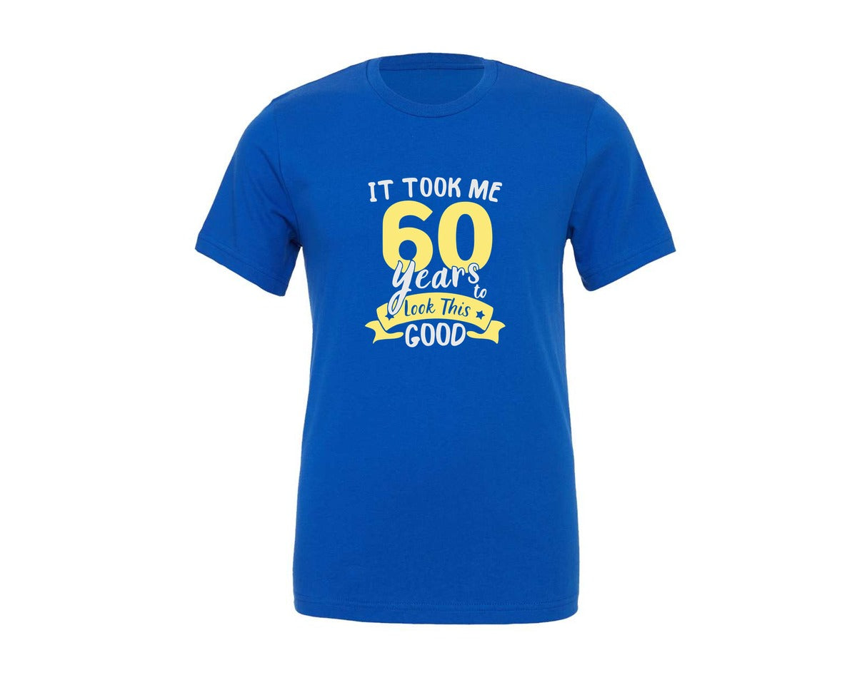 brand:Generic|color:True Royal Blue|It Took 60 Years Old To Look This Good Graphic T-Shirt