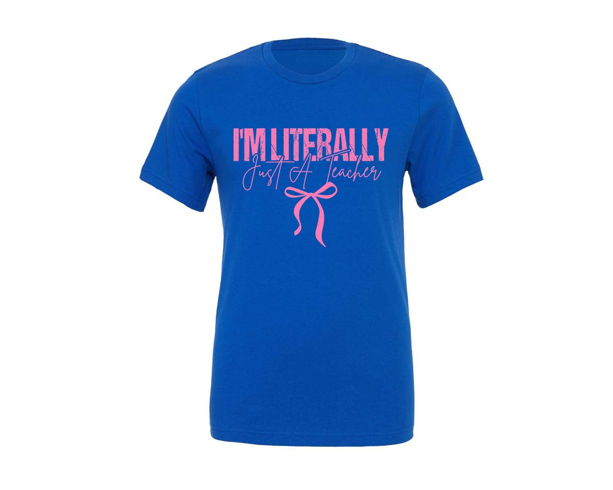 brand:Generic|color:True Royal Blue|Im Literally Just A Teacher Graphic T-Shirt