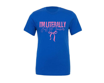 brand:Generic|color:True Royal Blue|Im Literally Just A Teacher Graphic T-Shirt