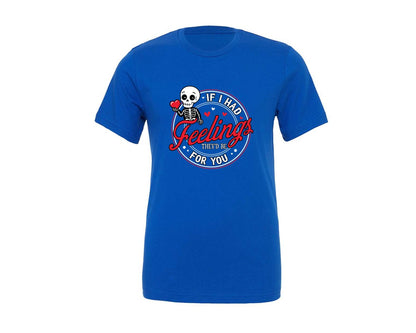 brand:Generic|color:True Royal Blue|If I Had Feelings Theyd Be For You 36 Graphic T-Shirt