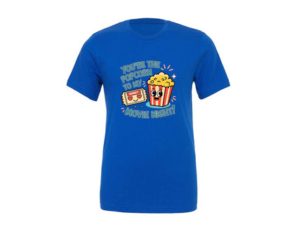 brand:Generic|color:True Royal Blue|Youre The Popcorn To My Movie Night 3 Graphic T-Shirt