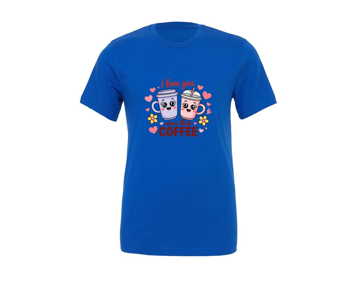 brand:Generic|color:True Royal Blue|Love You More Than Coffee Valentine 5 Graphic T-Shirt