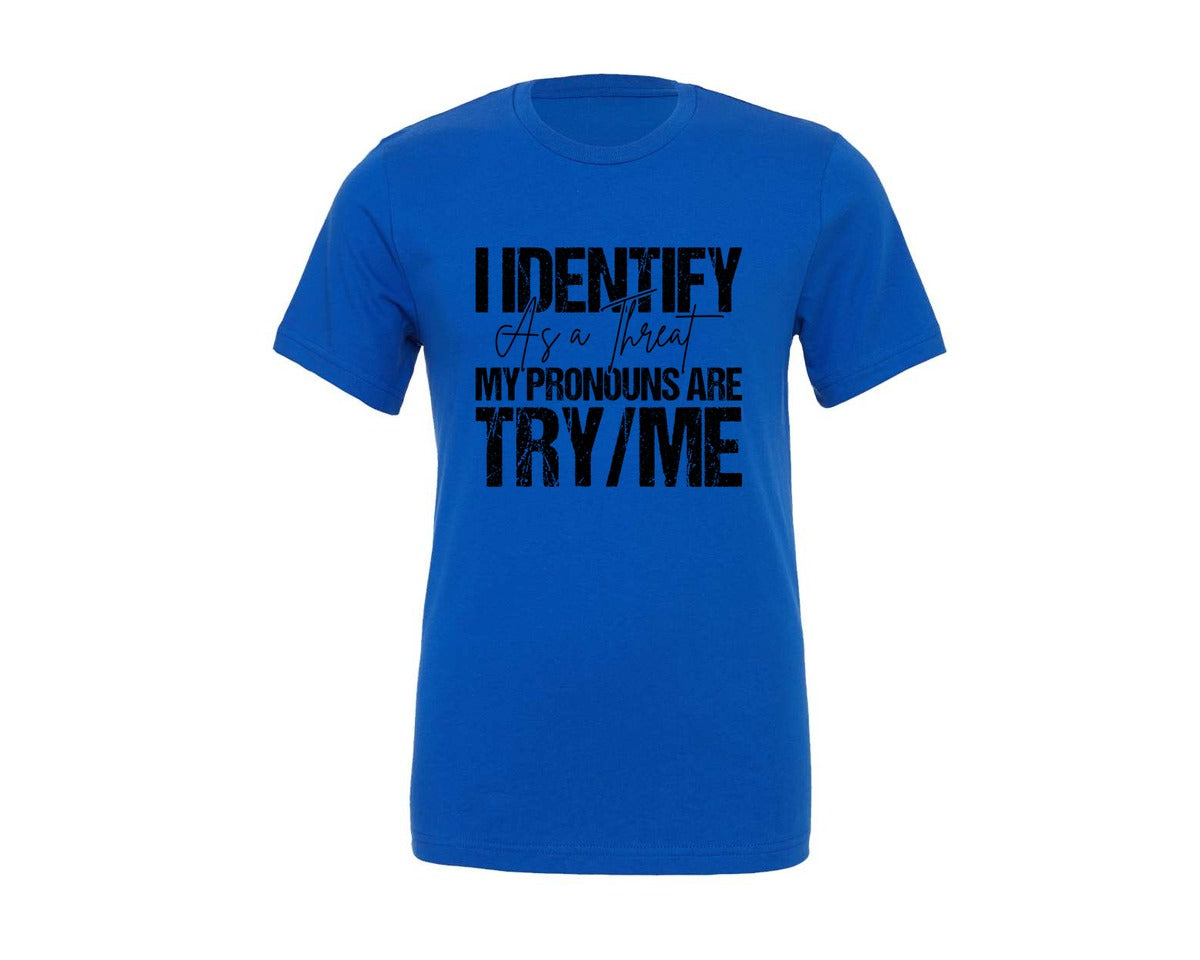 brand:Generic|color:True Royal Blue|I Identify As A Threat My Pronouns Are 2 Graphic T-Shirt