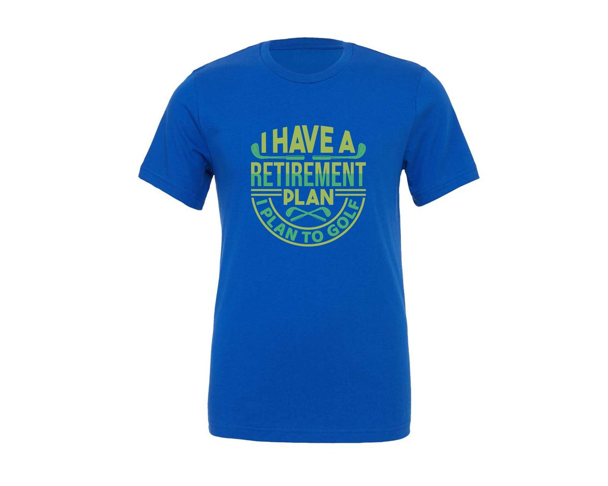 brand:Generic|color:True Royal Blue|I Have A Retirement Plan I Plan To Golf 9 Graphic T-Shirt