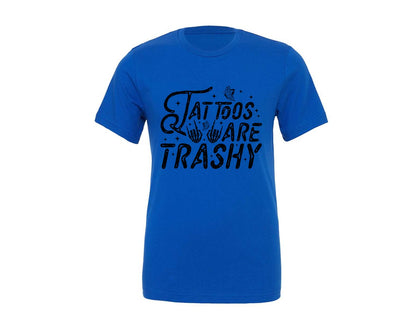 brand:Generic|color:True Royal Blue|Tattoos Are Trashy Snarky Edgy Graphic T-Shirt