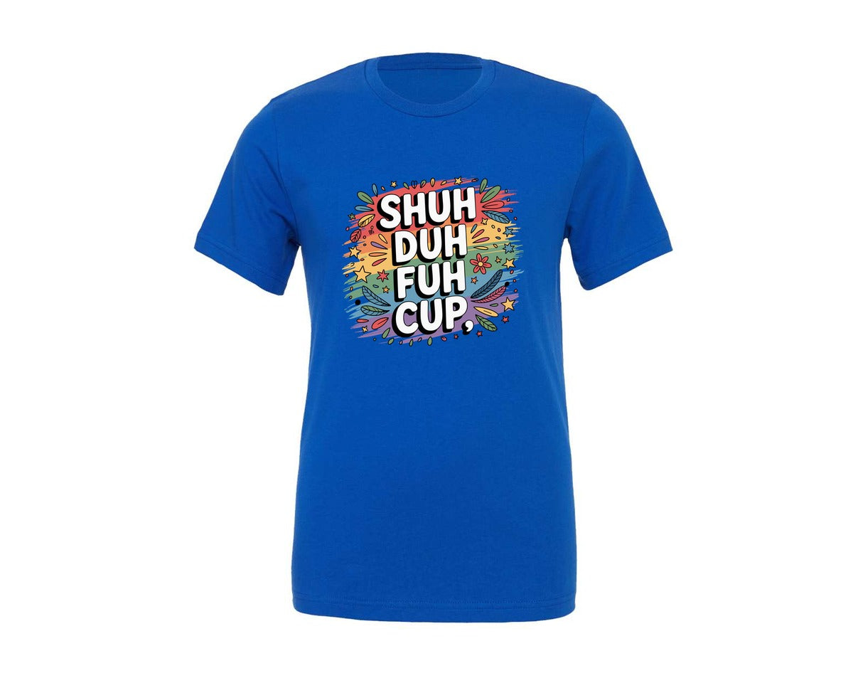 brand:Generic|color:True Royal Blue|Shuh Duh Fuh Cup Funny Graphic T-Shirt