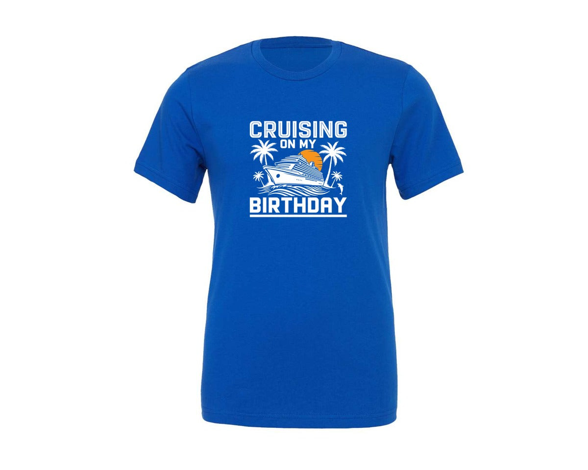brand:Generic|color:True Royal Blue|Cruising On My Birthday Funny Cruise Graphic T-Shirt