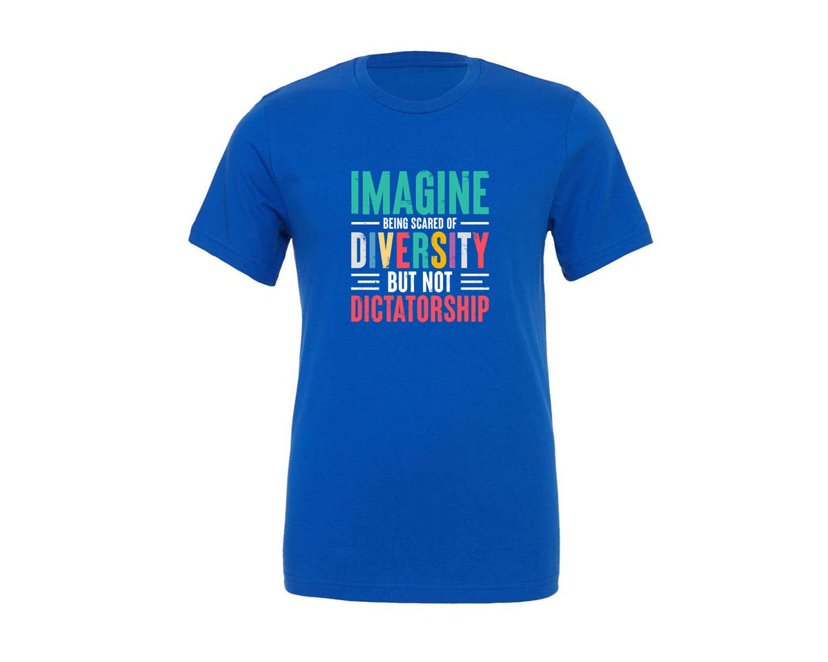 brand:Generic|color:True Royal Blue|Imagine Being Scared Of Diversity Quotes Graphic T-Shirt