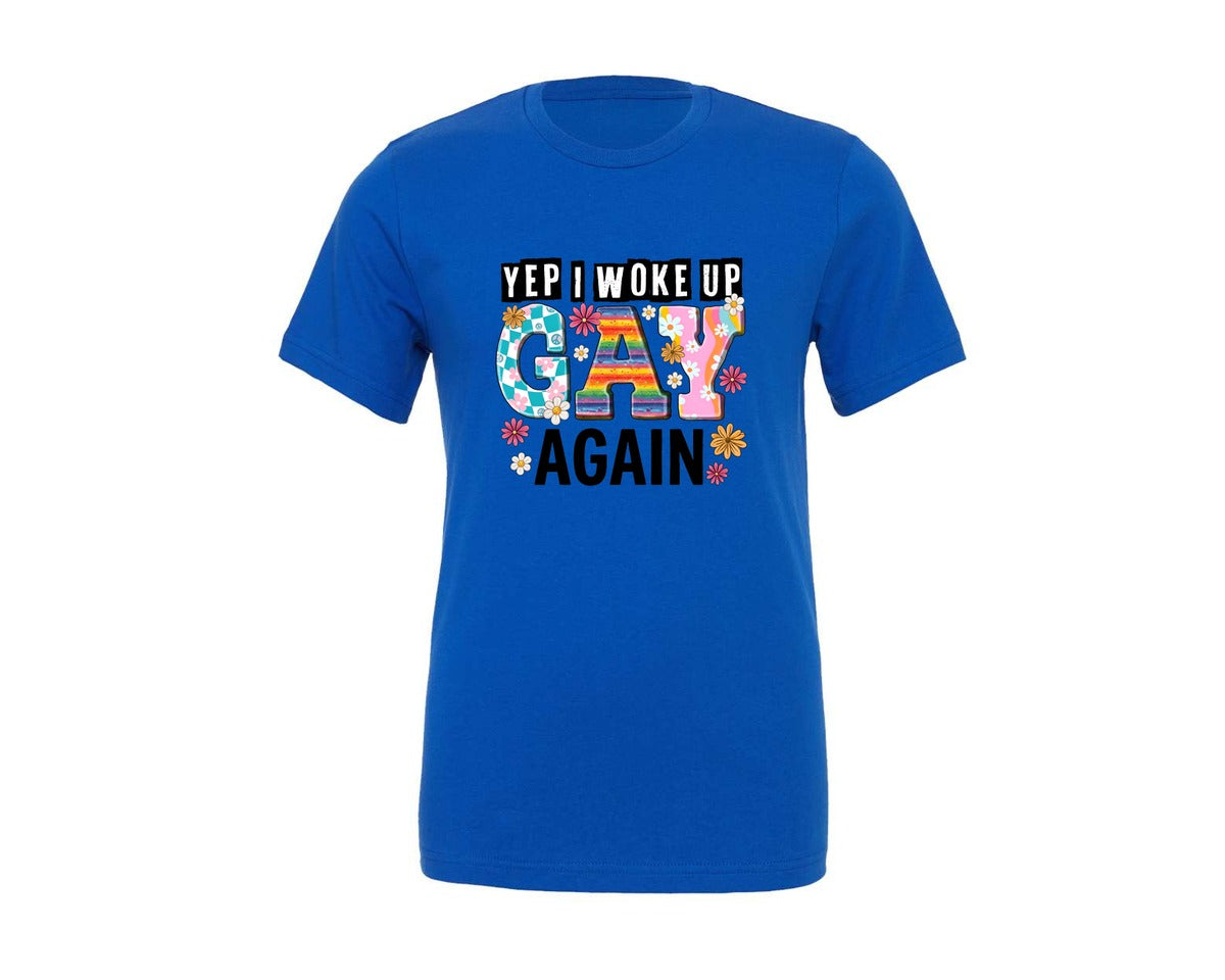 brand:Generic|color:True Royal Blue|Yep I Woke Up Gay Again Pride Art Graphic T-Shirt