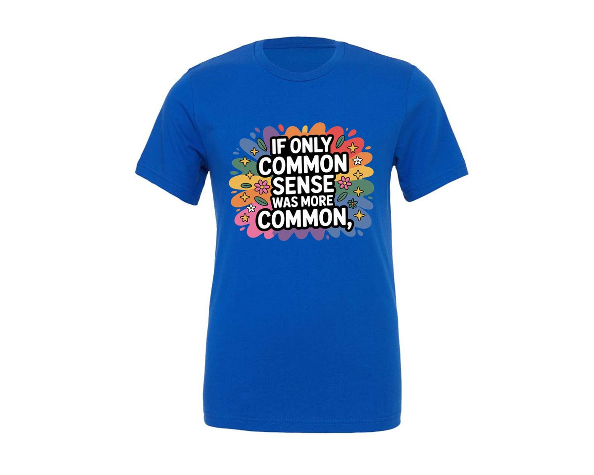 brand:Generic|color:True Royal Blue|If Only Common Sense Funny Graphic T-Shirt