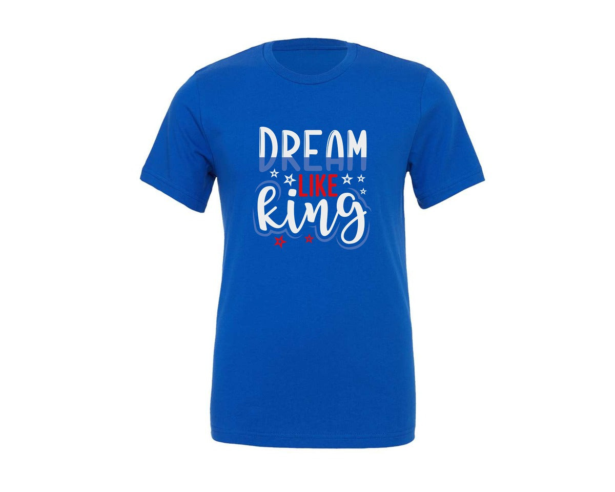 brand:Generic|color:True Royal Blue|Dream Like King File Mlk Day Quote 8 Graphic T-Shirt
