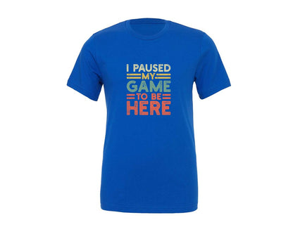brand:Generic|color:True Royal Blue|I Paused My Game To Here T Shirt Design Graphic T-Shirt