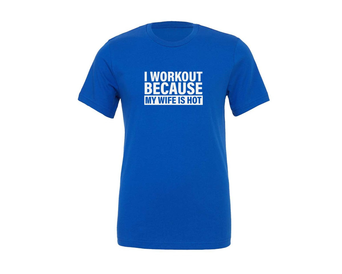 brand:Generic|color:True Royal Blue|I Work Out Because My Wife Is Hot Graphic T-Shirt