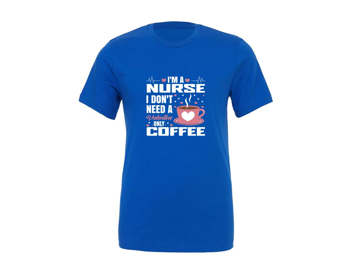 brand:Generic|color:True Royal Blue|Im A Nurse I Dont Need A Valentine Graphic T-Shirt