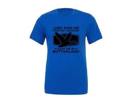 brand:Generic|color:True Royal Blue|Lord Take Me As I Am Bury Me In Bottomla Graphic T-Shirt