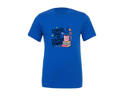 brand:Generic|color:True Royal Blue|Coffee Gives Me Teacher Power 2 Graphic T-Shirt