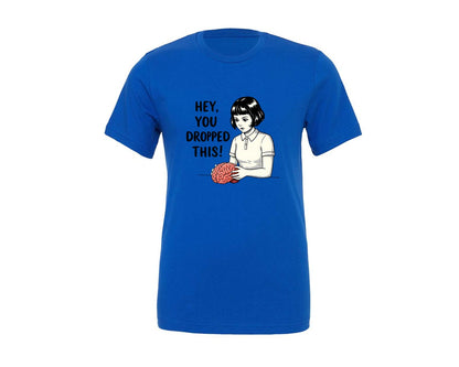brand:Generic|color:True Royal Blue|Hey You Dropped This Funny Brain 2 Graphic T-Shirt