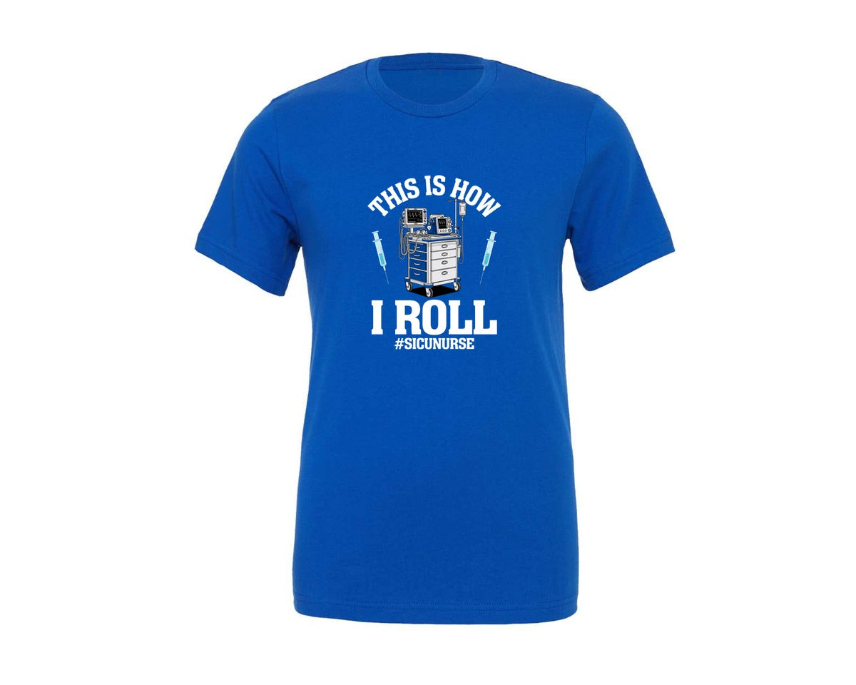 brand:Generic|color:True Royal Blue|This Is How I Roll Sicu Nurse T Shirt Graphic T-Shirt