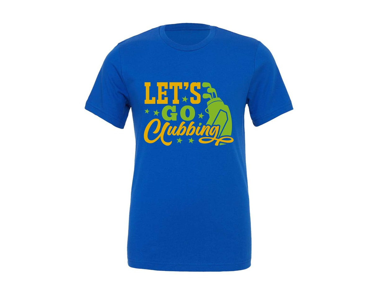 brand:Generic|color:True Royal Blue|Lets Go Clubbing Golf Quote Design 4 Graphic T-Shirt