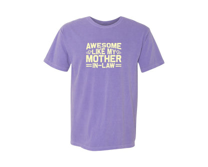 brand:Comfort Colors|color:Violet|Awesome Like My Mother In Law Mom Graphic T-Shirt