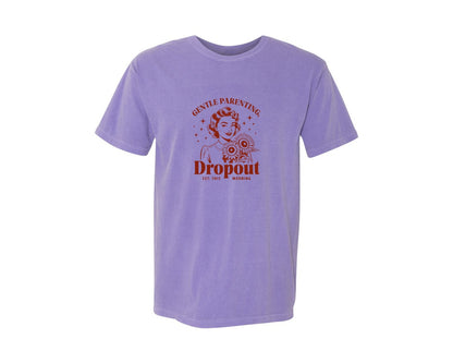 brand:Comfort Colors|color:Violet|Gentle Parenting Dropout Est This Mornin 2 Graphic T-Shirt