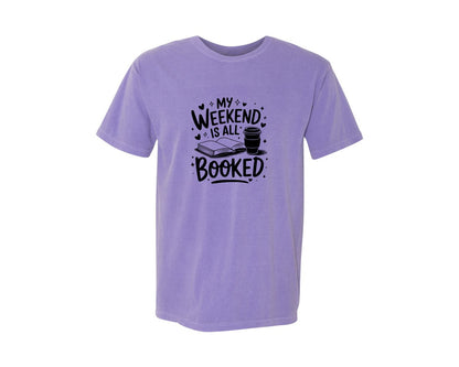 brand:Comfort Colors|color:Violet|My Weekend Is All Booked T Shirt Design 4 Graphic T-Shirt