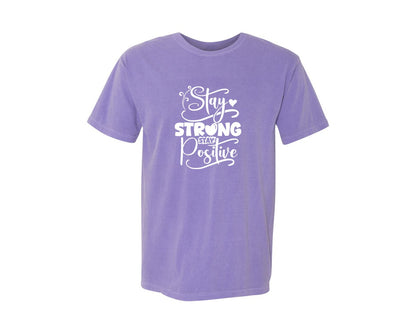 brand:Comfort Colors|color:Violet|Stay Strong Stay Positive 2 Graphic T-Shirt