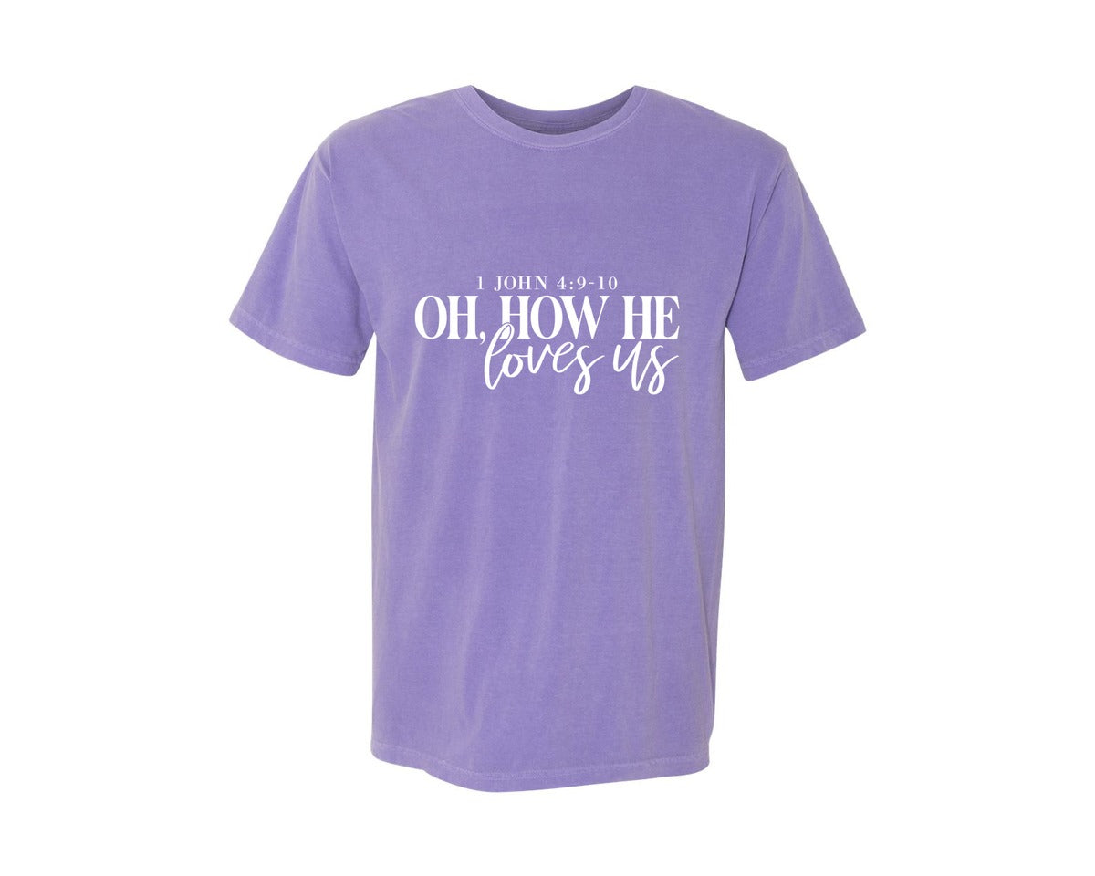 brand:Comfort Colors|color:Violet|Oh How He Loves Us 16 Graphic T-Shirt