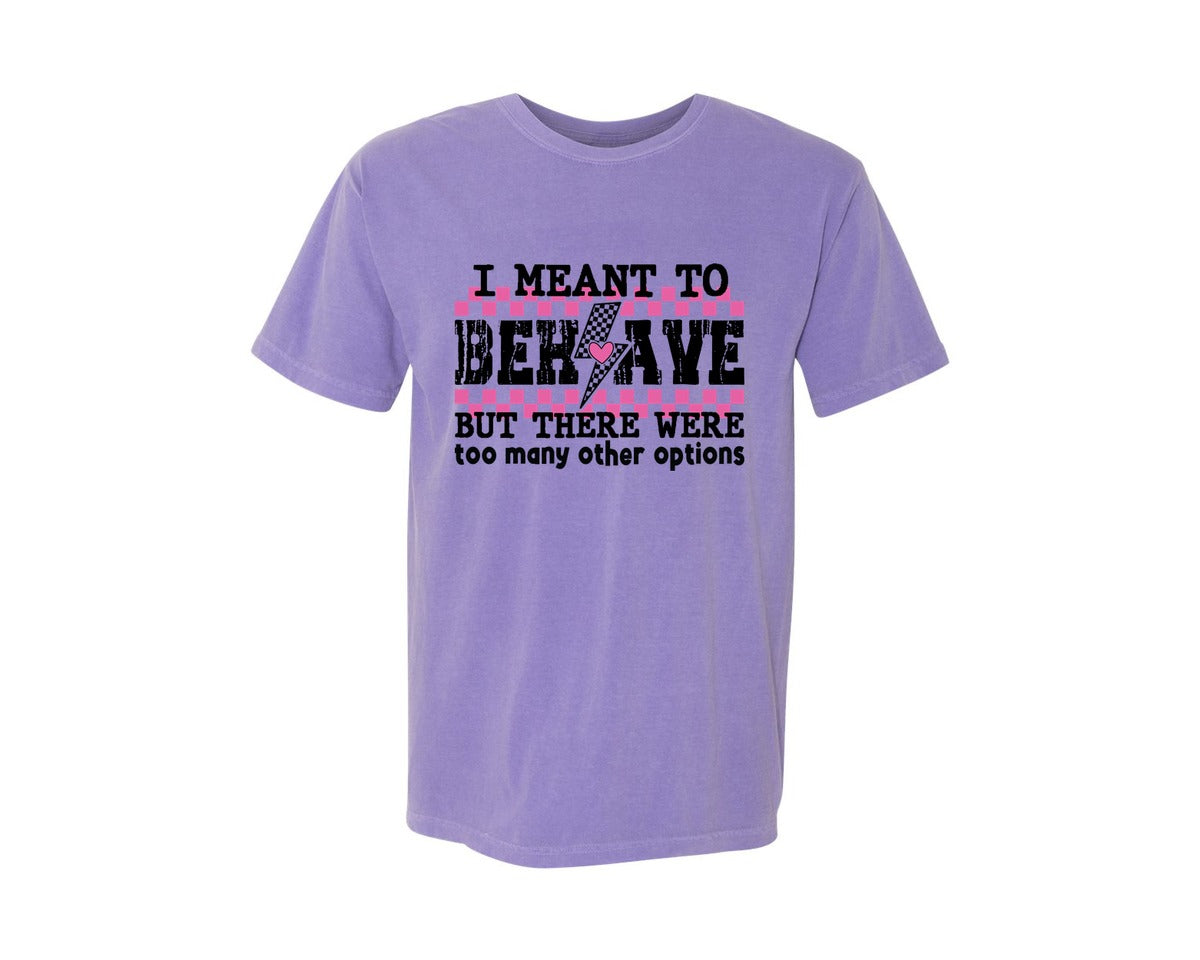brand:Comfort Colors|color:Violet|I Meant To Behave Snarky Sarcastic Graphic T-Shirt