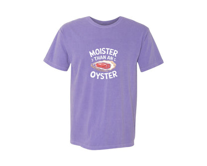 brand:Comfort Colors|color:Violet|Moister Than An Oyster T Shirt Design Graphic T-Shirt