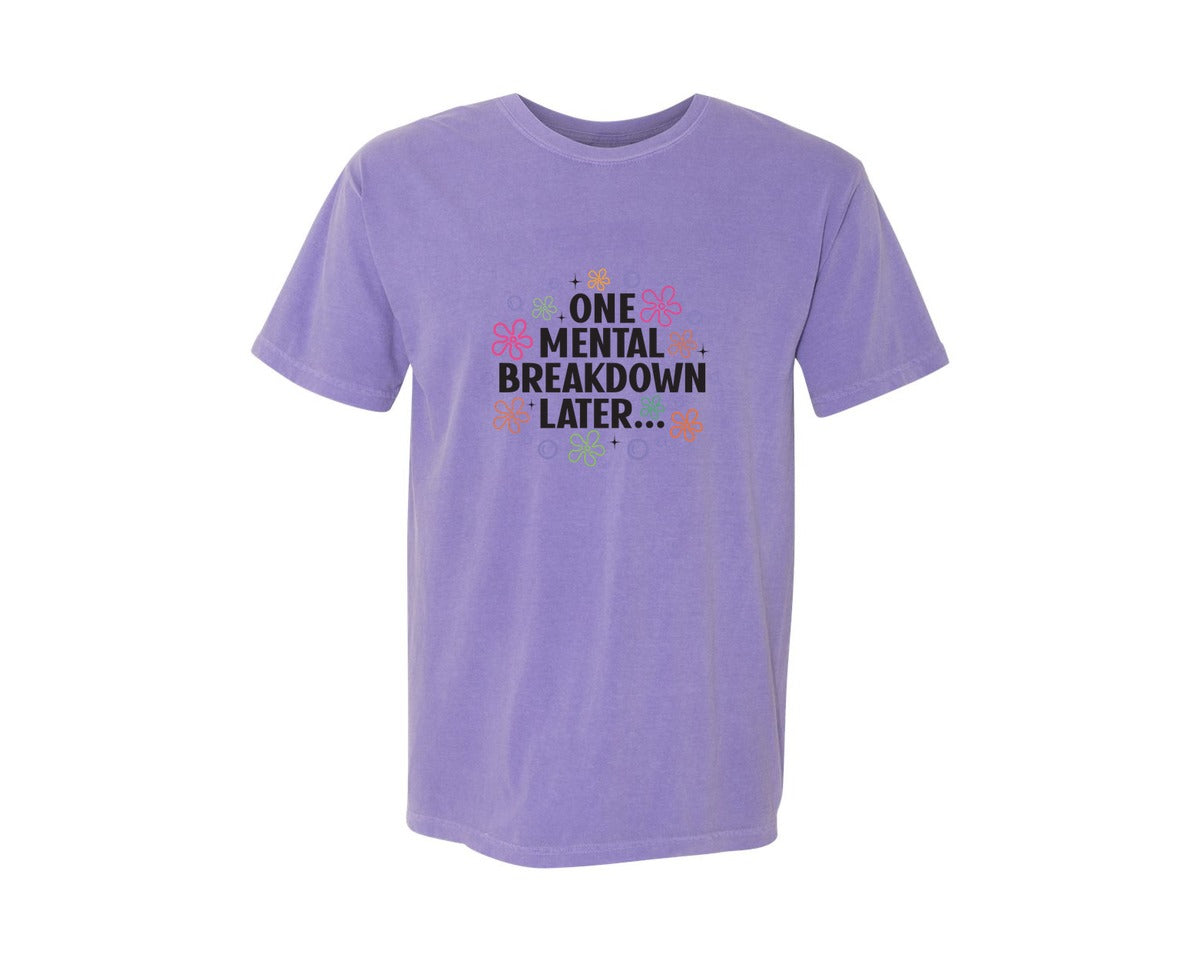 brand:Comfort Colors|color:Violet|One Mental Breakdown Later Shirt Graphic T-Shirt