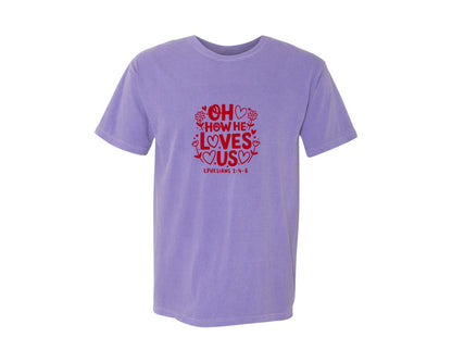 brand:Comfort Colors|color:Violet|Oh How He Loves Us Ephesians Graphic T-Shirt