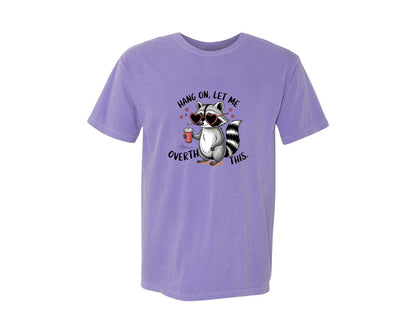brand:Comfort Colors|color:Violet|Hang On Let Me Overthink This 20 Graphic T-Shirt