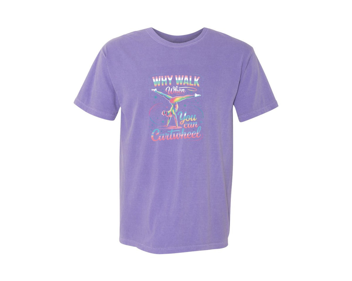 brand:Comfort Colors|color:Violet|Why Walk When You Can Cartwheel Shirt Graphic T-Shirt