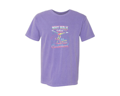 brand:Comfort Colors|color:Violet|Why Walk When You Can Cartwheel Shirt Graphic T-Shirt