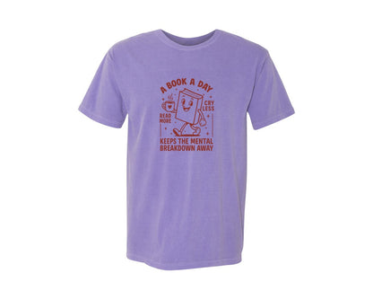 brand:Comfort Colors|color:Violet|A Book A Day Keeps The Mental Breakdow Graphic T-Shirt
