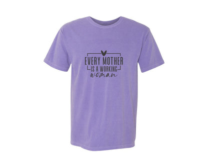 brand:Comfort Colors|color:Violet|Every Mother Is A Working Woman 2 Graphic T-Shirt