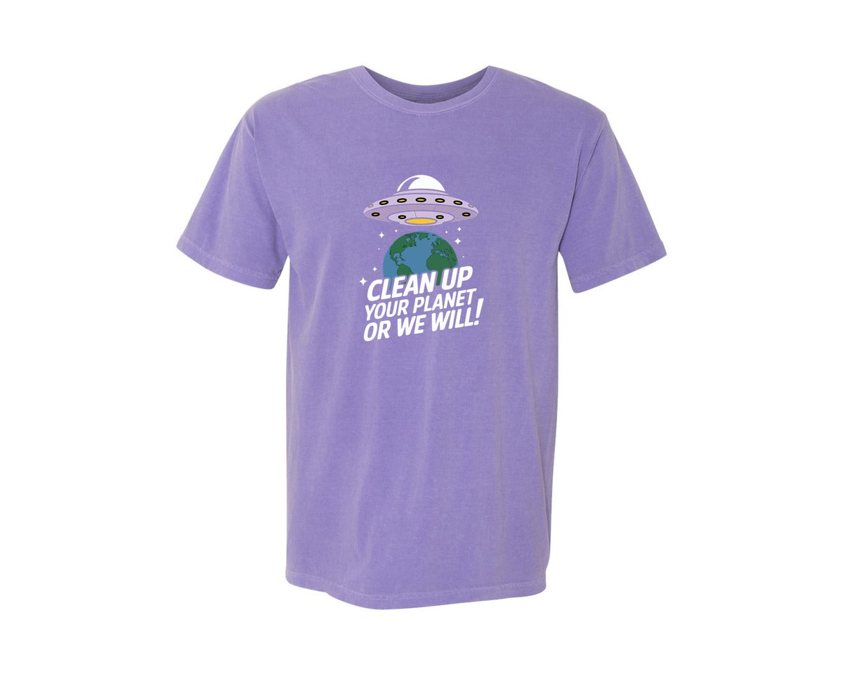brand:Comfort Colors|color:Violet|Clean Up Your Planet Or We Will Funny 2 Graphic T-Shirt