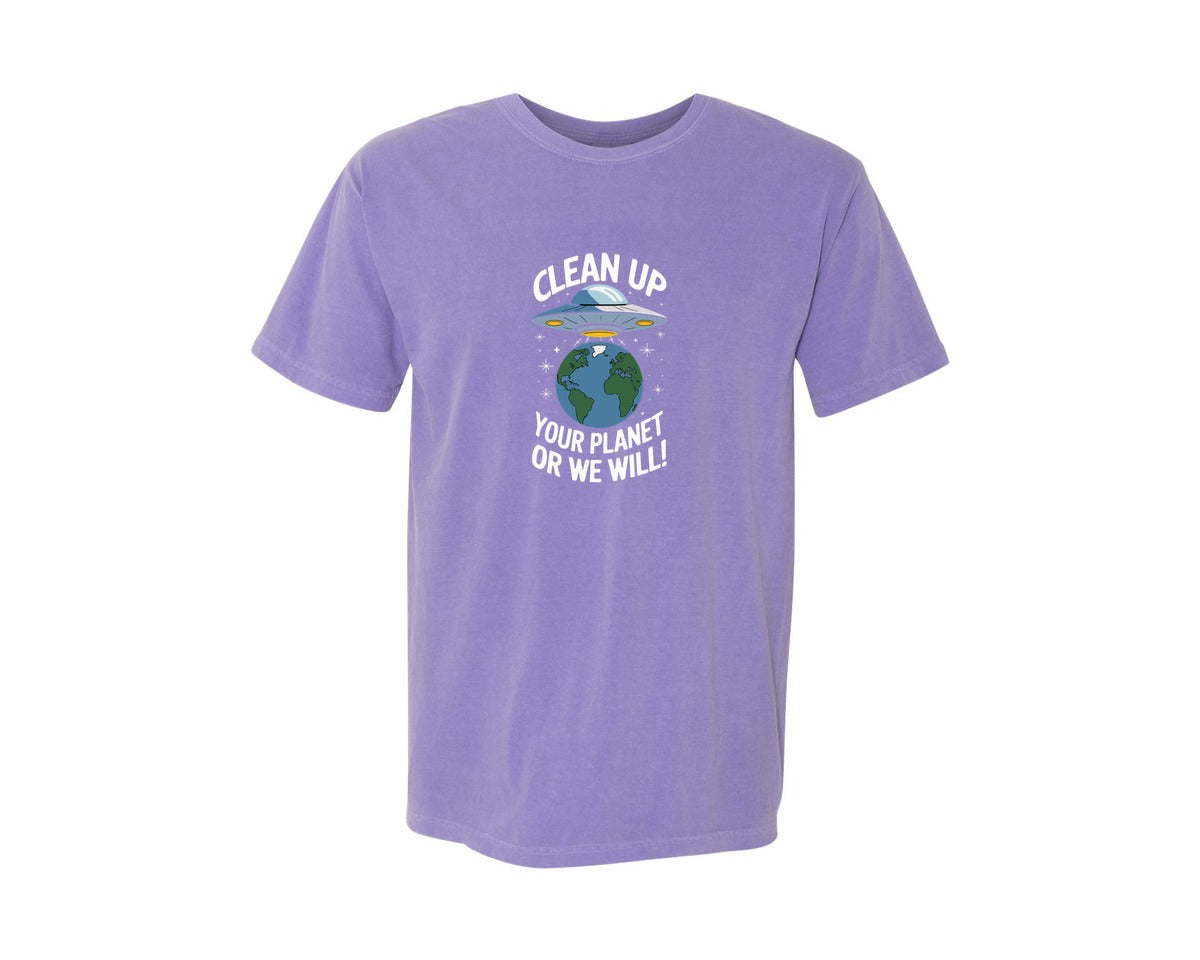 brand:Comfort Colors|color:Violet|Clean Up Your Planet Or We Will Funny Graphic T-Shirt